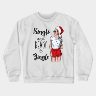 Single and ready to Jingle Christmas single girl family vacation Crewneck Sweatshirt